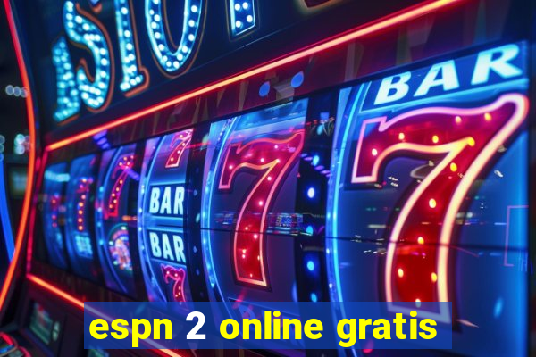 espn 2 online gratis